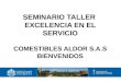 SEMINARIO TALLER EXCELENCIA EN EL SERVICIO COMESTIBLES ALDOR S.A.S BIENVENIDOS