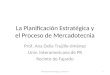 La Planificación Estratégica y el Proceso de Mercadotecnia Prof. Ana Delia Trujillo-Jiménez Univ. Interamericana de PR Recinto de Fajardo Planificación