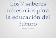 Los 7 saberes necesarios para la educación del futuro Edgar Morin