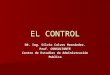 EL CONTROL DR. Ing. Silvio Calves Hernández. Prof. CONSULTANTE Centro de Estudios de Administración Publica