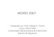 WORD 2007 Preparado por: Prof. Nelliud D. Torres Curso: GEIC-1000 Universidad Interamericana de Puerto Rico Recinto de Bayamón