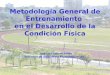 Metodología General de Entrenamiento en el Desarrollo de la Condición Física Jose Luis Latorre Salido Seminario de Actividades Físico-Deportivas