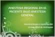 ANESTESIA REGIONAL EN EL PACIENTE BAJO ANESTESIA GENERAL Anestesiología y reanimación Universidad de Antioquia