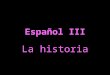 Español III La historia. 1.1- España El norte- ~ Galicia ~ hay mucha neblina y llueve mucho ~ muy verde y se parece a Irlanda
