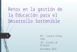 Retos en la gestión de la Educación para el Desarrollo Sostenible MSc. Claudia Zúñiga Vega TEC- Escuela de Biología Noviembre 2015 1