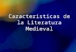 Caracteristicas de la Literatura Medieval. 1/19/2016Template copyright 2005  La importancia de la transmisión oral: Gran parte de