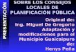 SOBRE LOS CONSEJOS LOCALES DE PLANIFICACIÓN PÚBLICA Original de: Ing. Miguel De Gregorio Adaptación y modificaciones para el Municipio Guaicaipuro de: