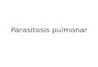 Parasitosis Pulmonar