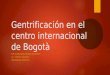 Gentrificación en El Centro Internacional de Bogotà