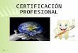 La Certificación Profesional