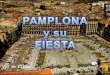Vai de Clicar. Pamplona es un Municipio de España, una Provincia en laComunida Autónoma de Navarra, con un área 25,25 km² y población de 191.865 habitantes