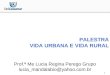 1 PALESTRA VIDA URBANA E VIDA RURAL Prof.ª Me Lucia Regina Perego Grupo lucia_mandalabio@yahoo.com.br