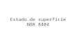 Estado de superfície NBR 8404. ESTADO DE SUPERFÍCIE  Si =  Ss