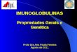 IMUNOGLOBULINAS Propriedades Gerais e Genética Profa Dra Ana Paula Ferreira Agosto de 2011