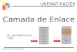 Dr. José Raúl Vento 2005 Camada de Enlace UNEMAT-FACIEX CAMADA DE ENLACE