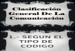CLASIFICACIÓN GENERAL DE LA COMUNICACIÓN