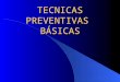 Tecnicas Preventivas Basicas[1]