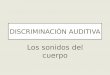 Discriminacion Auditiva El Cuerpo