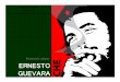 Unidad 6 Ernesto Che Guevara - Exposición Jonathan Muñoz - Historia II - Fac. Comunicación Social UPB