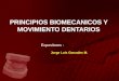 Principios Biomecanicos y Movimiento Dentarios