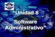 13. Unidad 8 Software Administrativo.ppt