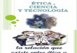 Ética, Ciencia y Tecnología 2013