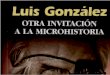 Luis González- Otra Invitacion a la Microhistoria