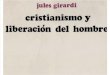 Girardi, Jules - Cristianismo y Liberacion Del Hombre