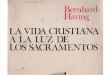 Haring, Bernhard - La Vida Cristiana a La Luz de Los Sacramentos