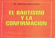 El Bautismo y la Confirmacion - P. Benjamin Martin Sanchez