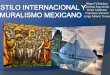 Estilo Internacional y Muralismo Mexicano