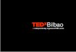Presentaciones ponentes TEDxBilbao 2011