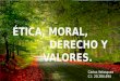 Ética, moral, derecho y valores