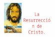 LA RESURRECCIÓN DE CRISTO