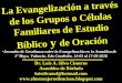 CONF. EVANGELIZACIÓN A TRAVÉS DE LOS GRUPOS O CÉLULAS FAMILIARES DE ESTUDIO BIBLICO Y ORACION. (No. 3)