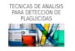 Tecnicas de analisis para deteccion de plaguicidas