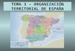 Tema 3  - 2º Bach. CyL - Organización territorial de españa