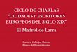 Ciclo de charlas "Ciudades y escritores europeos del siglo XIX". I. El Madrid de Larra