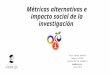 Almetrics: Métricas alternativas e impacto social de la investigación significado e implicaciones
