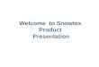 Snowtex Product presentation