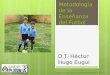 Metodologia de la ensenanza del futbol - Desarrollo tecnico - Hector Hugo Eugui