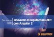 Innovando en arquitecturas .NET con Angular 2