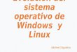 Evolución del sistema operativo de windows  y linux