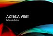 Azteca visit