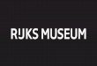 Presentation: Rijksmuseum
