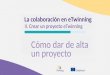 Collaboration in eTwinning: Register a project - ES