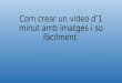 Com crear un vídeo d’1 minut amb imatges