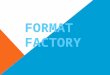 Tutorial Format factory