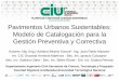 Pavimentos Urbanos Sustentables: Modelo de Catalogación para la Gestión Preventiva y Correctiva - Mg. Ing. Adriana Beatriz García