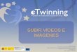 Subir vídeos e imágenes al TwinSpace
